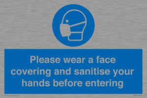 Please wear a face covering and sanitise your hands before entering